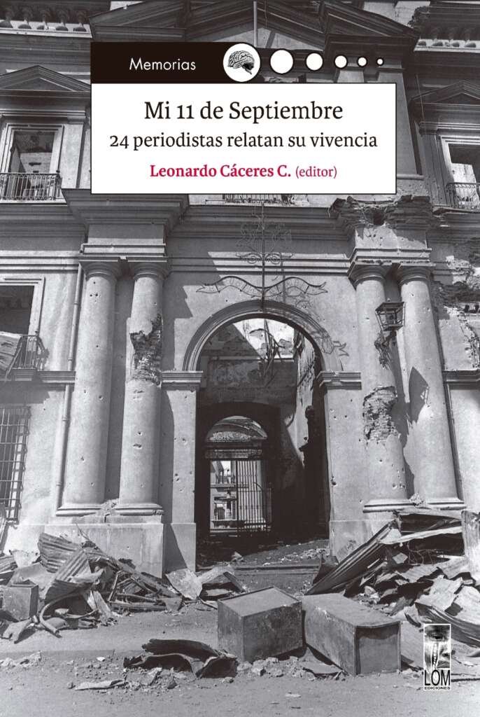 Mi 11 de Septiembre: 24 periodistas relatan aquel día de 1973